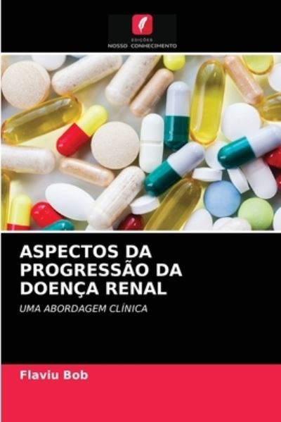 Cover for Flaviu Bob · Aspectos Da Progressao Da Doenca Renal (Paperback Book) (2021)