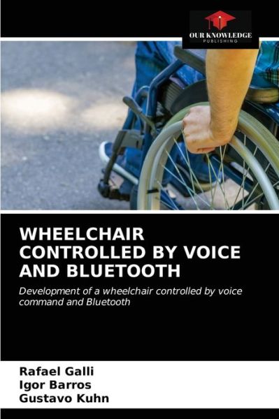 Cover for Rafael Galli · Wheelchair Controlled by Voice and Bluetooth (Paperback Book) (2021)