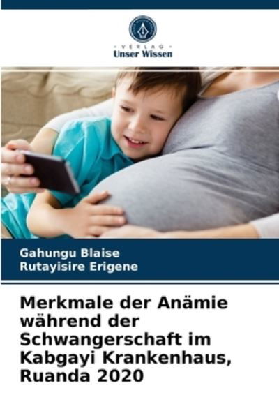 Cover for Gahungu Blaise · Merkmale der Anamie wahrend der Schwangerschaft im Kabgayi Krankenhaus, Ruanda 2020 (Paperback Book) (2021)