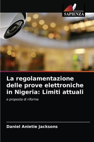 Cover for Daniel Anietie Jacksons · La regolamentazione delle prove elettroniche in Nigeria (Paperback Book) (2021)