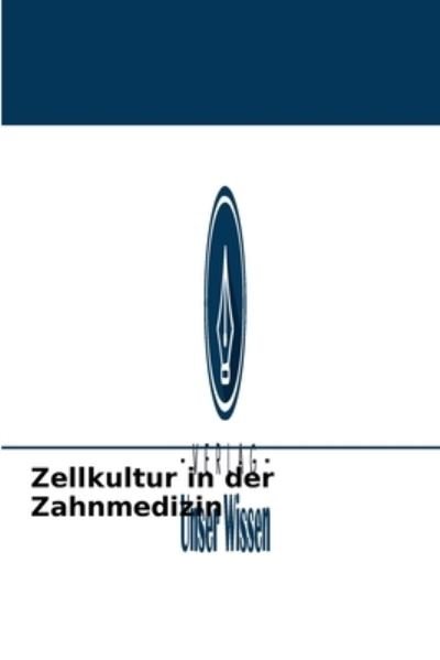 Zellkultur in der Zahnmedizin - B D S M D S Kumar S - Libros - Verlag Unser Wissen - 9786203836608 - 12 de julio de 2021