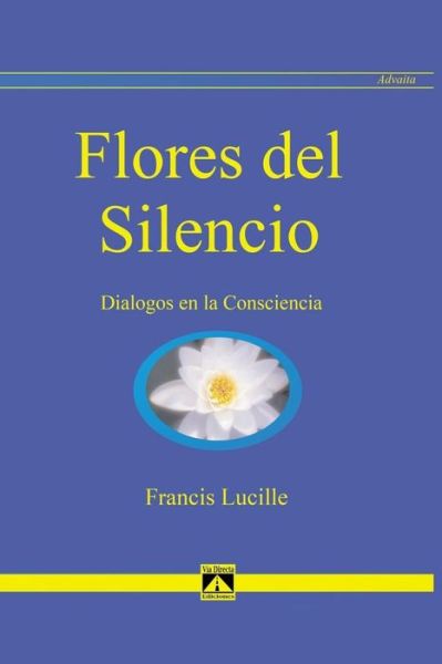 Flores del Silencio - Francis Lucille - Książki - Ediciones Via Directa - 9788493477608 - 4 marca 2020