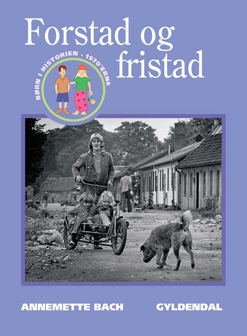 Cover for Annemette Bach · Børn i historien: Forstad og fristad (Book) [1st edition] (2010)