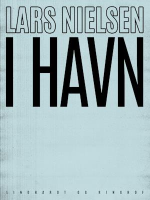 Cover for Lars Nielsen · I havn (Sewn Spine Book) [1st edition] (2019)