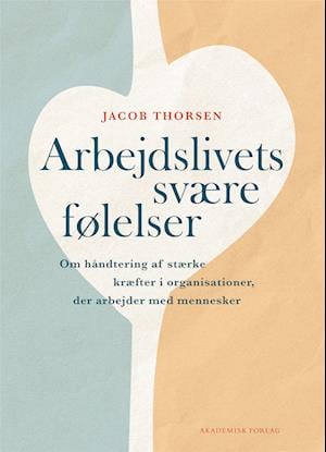 Cover for Jacob Thorsen · Arbejdslivets svære følelser (Sewn Spine Book) [1st edition] (2022)