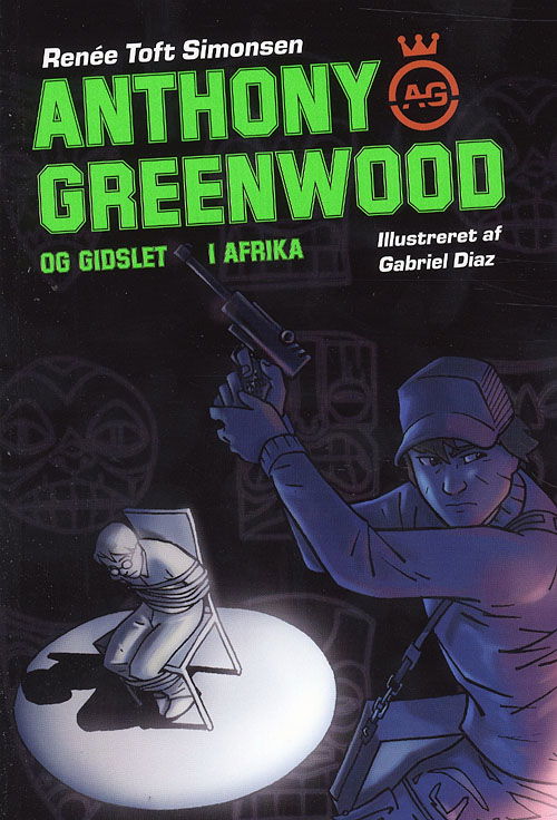 Cover for Renée Toft Simonsen · Politikens børnebøger. A.G..: Anthony Greenwood og gidslet i Afrika (Taschenbuch) [1. Ausgabe] (2007)