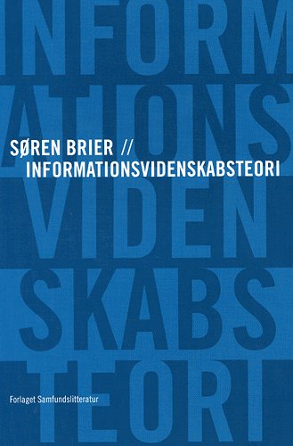 Cover for Søren Brier · Informationsvidenskabsteori (Sewn Spine Book) [1st edition] (2005)