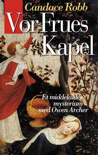 Et middelaldermysterium med Owen Archer¤Hovedland da capo: Vor frues kapel - Candace Robb - Bøger - Hovedland - 9788777397608 - 20. oktober 2004