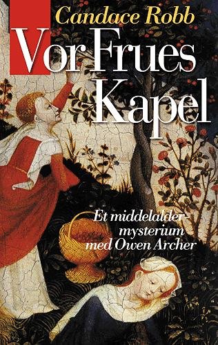 Cover for Candace Robb · Et middelaldermysterium med Owen Archer¤Hovedland da capo: Vor frues kapel (Heftet bok) [2. utgave] (2004)