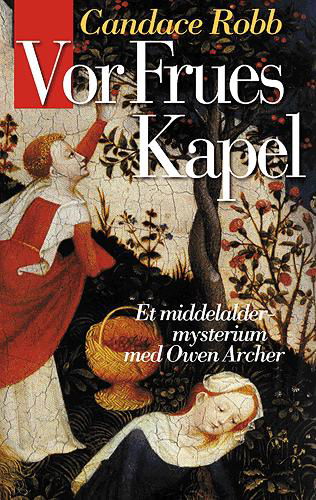 Et middelaldermysterium med Owen Archer¤Hovedland da capo: Vor frues kapel - Candace Robb - Livros - Hovedland - 9788777397608 - 20 de outubro de 2004