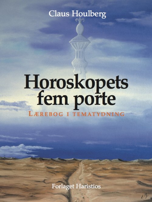 Horoskopets fem porte - Claus Houlberg - Bøger - Haristios - 9788789938608 - 1. august 2007
