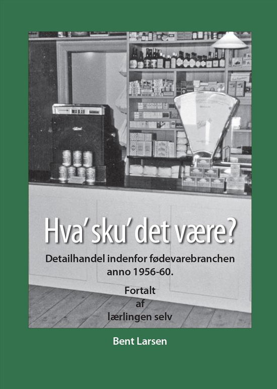 MinEgenBog.dk: Hva' sku' det være? - Bent Larsen - Bøger - Kahrius - 9788791470608 - 3. januar 2001