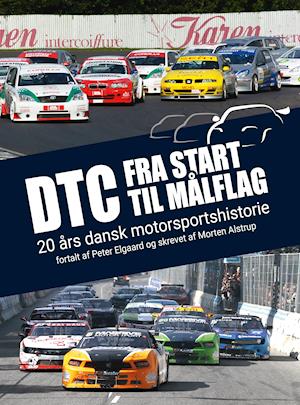 Cover for Morten Alstrup; Peter Elgaard · DTC – Fra start til målflag (Innbunden bok) [1. utgave] (2020)