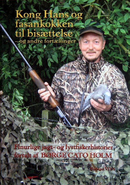Kong Hans og fasankokken til bisættelse - Børge Cato Holm - Bøger - Forlaget VITA - 9788799474608 - 4. juni 2012