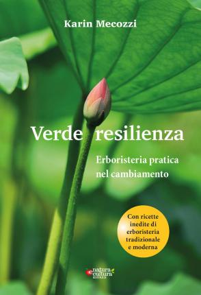 Verde Resilienza. Erboristeria Pratica Nel Cambiamento - Karin Mecozzi - Books -  - 9788895673608 - 