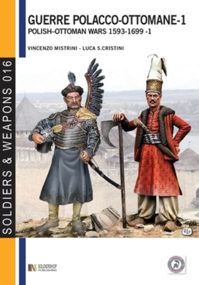 Guerre polacco-ottomane - 1 - Vincenzo Mistrini - Books - Luca Cristini Editore (Soldiershop) - 9788896519608 - August 26, 2019