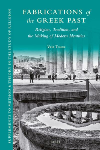 Cover for Vaia Touna · Fabrications of the Greek Past: Religion, Tradition, and the Making of Modern Identities (Hardcover Book) (2017)