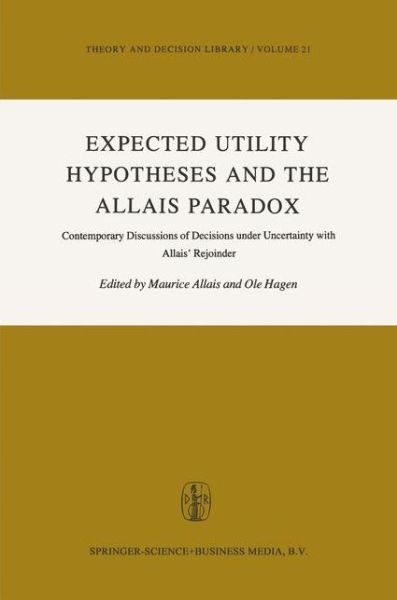 Maurice Allais · Expected Utility Hypotheses and the Allais Paradox: Contemporary Discussions of the Decisions Under Uncertainty with Allais' Rejoinder - Theory and Decision Library (Hardcover Book) [1979 edition] (1979)