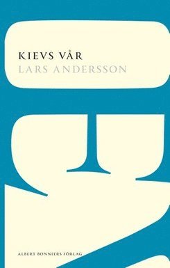 Cover for Lars Andersson · Kievs vår : berättelse från ett århundrades slut (Book) (2015)