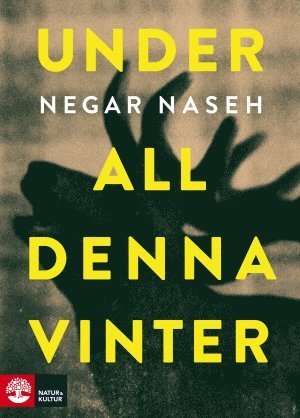 Under all denna vinter - Naseh Negar - Bøger - Natur & Kultur - 9789127137608 - 11. januar 2014