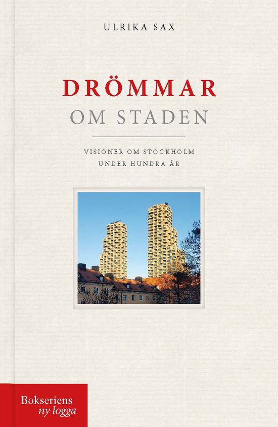 Cover for Ulrika Sax · Drömmar om staden. Visioner om Stockholm under hundra år (Book) (2024)