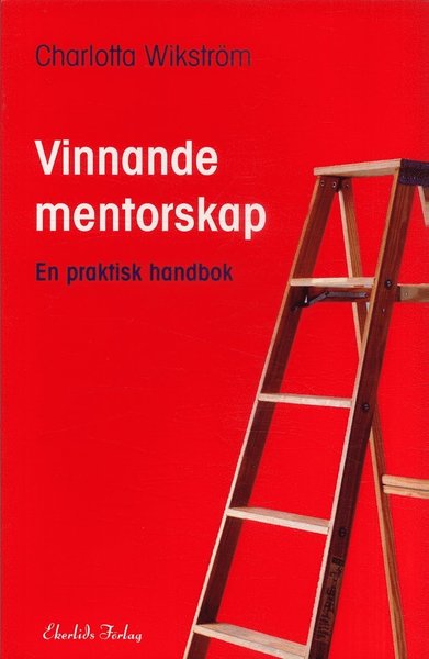 Vinnande mentorskap : en praktisk handbok - Charlotta Wikström - Livros - Ekerlids - 9789170920608 - 27 de abril de 2007