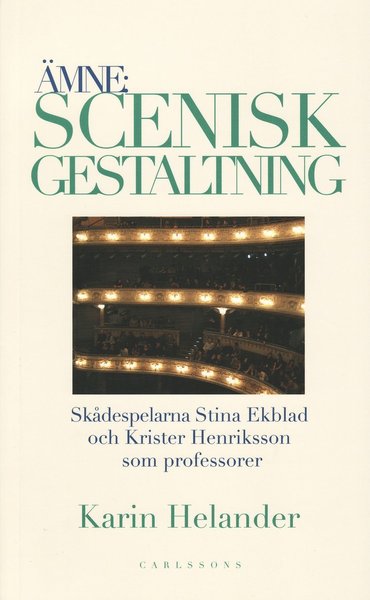 Ämne: Scenisk gestaltning : dokumentation av Teaterhögskolan i Stockholms professorer Stina Ekblad och Krister Henriksson - Karin Helander - Books - Carlsson - 9789173312608 - September 2, 2009