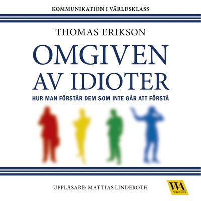 Cover for Thomas Erikson · Omgiven av idioter : hur man förstår dem som inte går att förstå (MP3-CD) (2016)