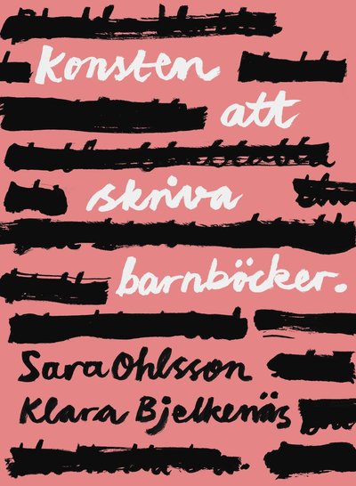 Cover for Klara Bjelkenäs Sara Ohlsson · Konsten att skriva barnböcker (Hardcover Book) (2025)