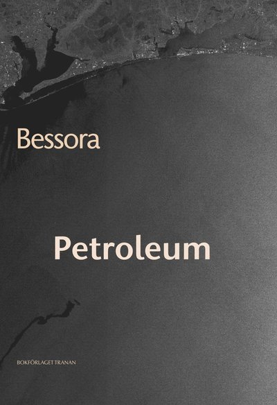 Petroleum - . Bessora - Książki - Bokförlaget Tranan - 9789186307608 - 6 grudnia 2012