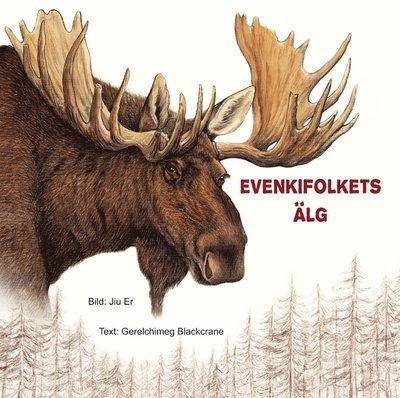 Cover for Gerelchimeg Blackcrane · Evenkifolkets älg (Inbunden Bok) (2021)