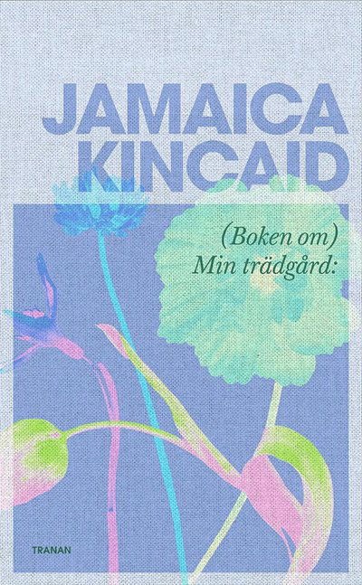 Cover for Jamaica Kincaid · (Boken om) Min trädgård (Taschenbuch) (2025)