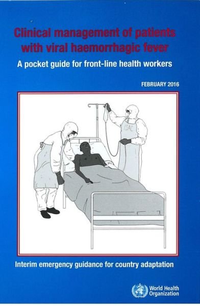 Cover for World Health Organization · Clinical management of patients with viral haemorrhagic fever: a pocket guide for front-line health workers, interim emergency guidance for country adaption (Pocketbok) (2016)