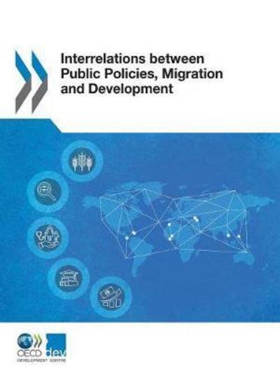 Cover for Organisation for Economic Co-operation and Development: Development Centre · Interrelations between public policies, migration and development (Paperback Book) (2017)
