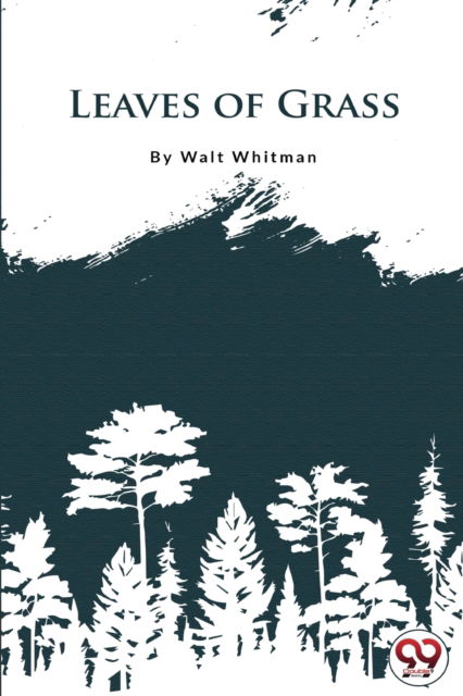 Leaves of Grass - Walt Whitman - Livros - Double 9 Books LLP - 9789356562608 - 22 de abril de 2022