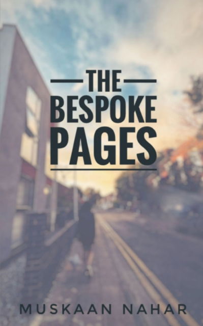 The Bespoke Pages - Muskaan Nahar - Books - BookLeaf Publishing - 9789357440608 - February 1, 2023