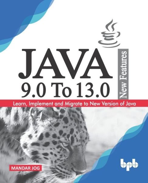 JAVA 9.0 To 13.0 New Features - Jog - Books - BPB Publications - 9789389328608 - September 16, 2019