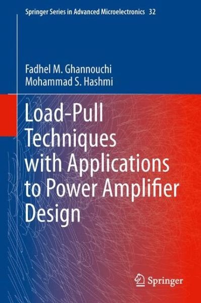 Cover for Fadhel M. Ghannouchi · Load-Pull Techniques with Applications to Power Amplifier Design - Springer Series in Advanced Microelectronics (Hardcover bog) [2013 edition] (2012)