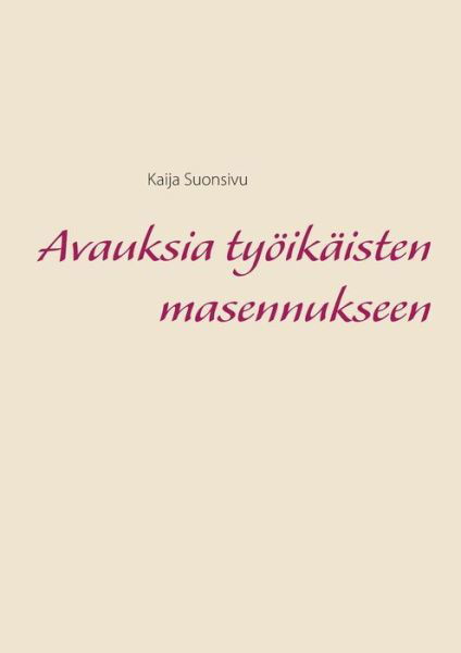 Avauksia työikäisten masennuks - Suonsivu - Books -  - 9789528004608 - August 20, 2018