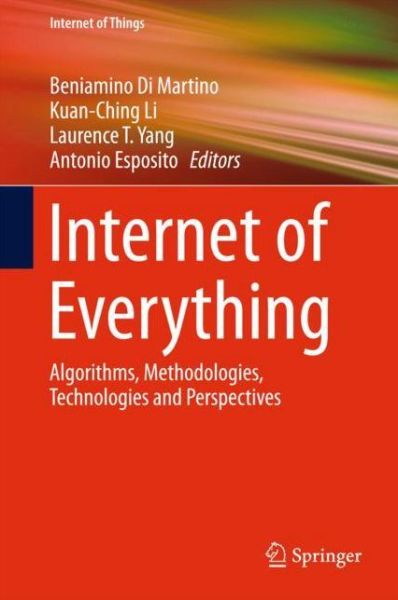 Cover for Martino  Beniamino Di Martino · Internet of Everything: Algorithms, Methodologies, Technologies and Perspectives - Internet of Things (Innbunden bok) [1st ed. 2018 edition] (2017)