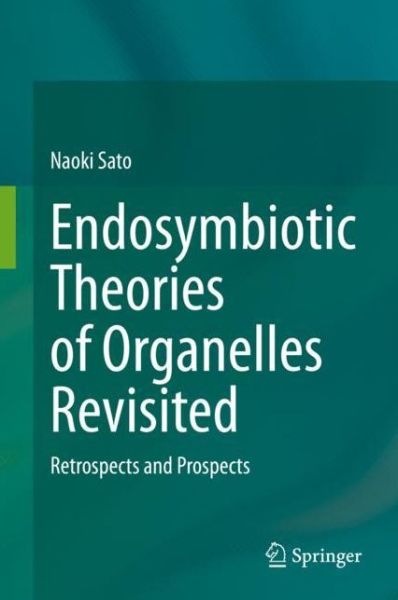 Cover for Sato · Endosymbiotic Theories of Organelles Revisited (Book) [1st ed. 2019 edition] (2020)