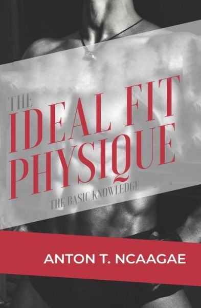 Cover for Anton Thabo Ncaagae · The Ideal Fit Physique (Paperback Book) (2020)