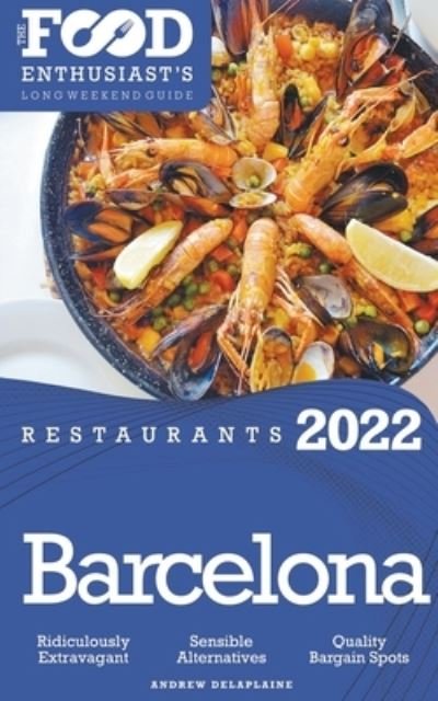 Cover for Andrew Delaplaine · 2022 Barcelona Restaurants - The Food Enthusiast's Long Weekend Guide (Paperback Bog) (2021)