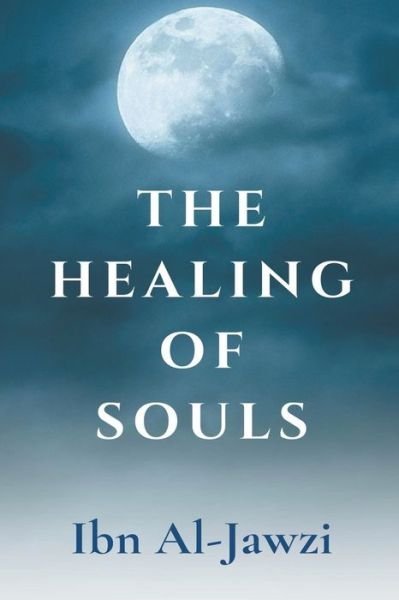 Cover for Ibn Al-Jawzi · The Healing Of Souls (Paperback Book) [Abridged edition] (2021)