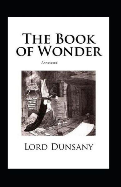 Cover for Lord Dunsany · The Book of Wonder Annotated (Pocketbok) (2021)