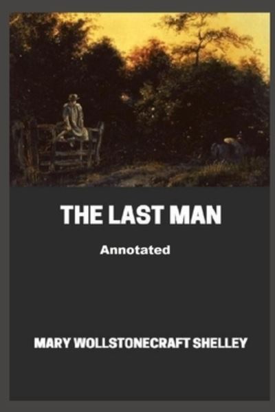 Cover for Mary W Shelley · The Last Man Annotated (Paperback Book) (2021)