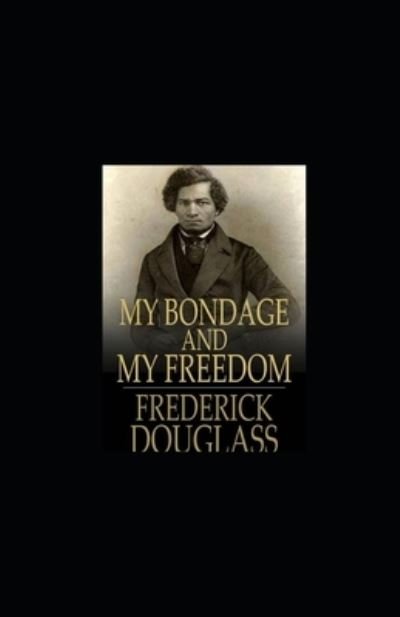 Cover for Frederick Douglass · My Bondage and My Freedom Annotated (Paperback Bog) (2021)