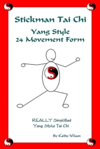 Cover for Kathy Wilson · Stickman Tai Chi - 24 Movement Form: Really Simplified Yang Style Tai Chi (Paperback Book) (2021)