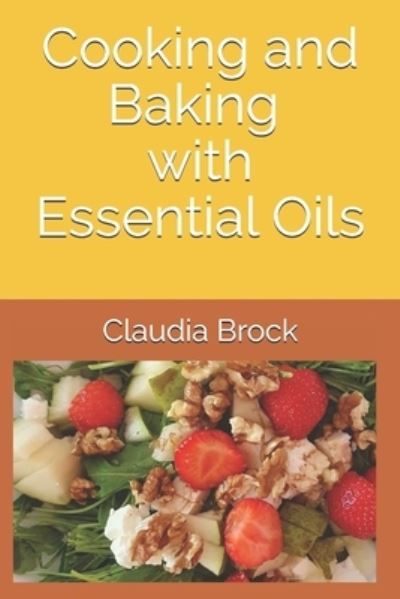 Cover for Claudia Brock · Cooking and Baking with essential oils (Paperback Book) (2021)