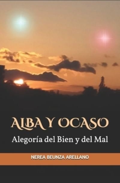 Cover for Nerea Beunza Arellano · Alba y Ocaso: Alegoria del Bien y del Mal (Taschenbuch) (2021)